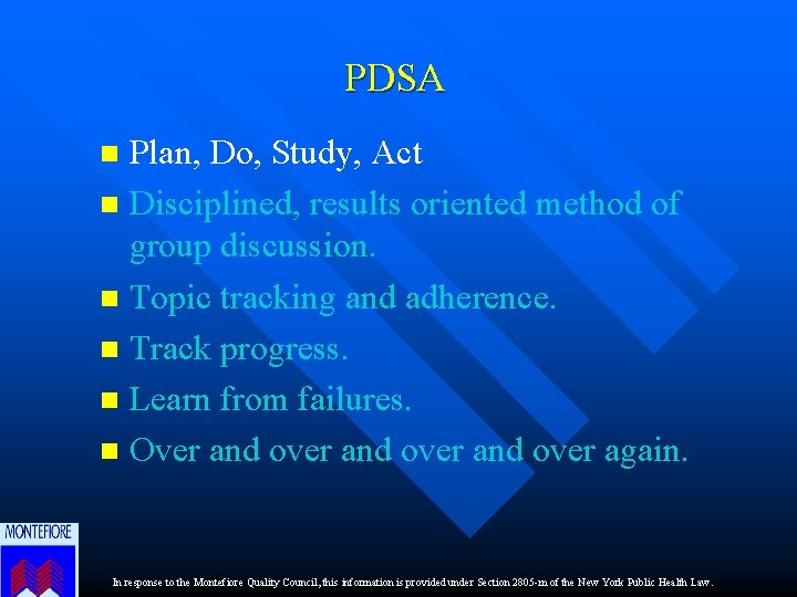 PDSA Plan, Do, Study, Act n Disciplined, results oriented method of group discussion. n
