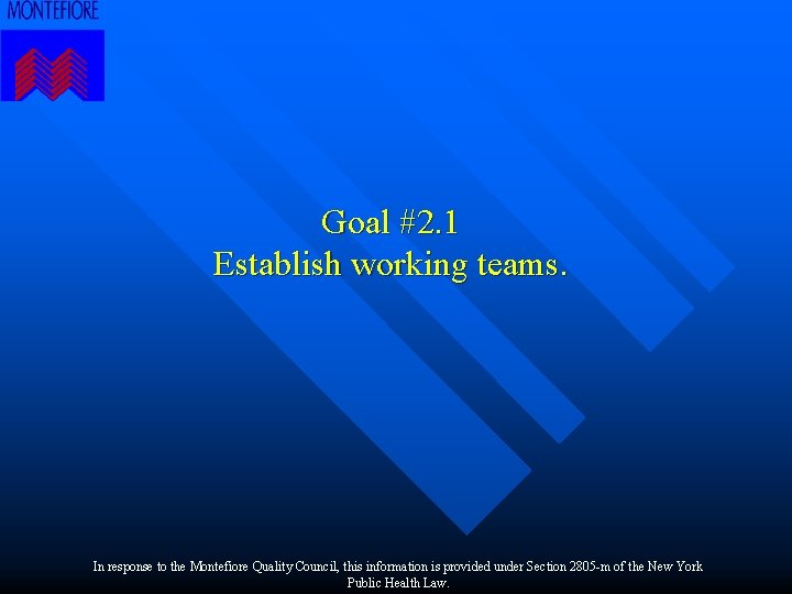 Goal #2. 1 Establish working teams. In response to the Montefiore Quality Council, this