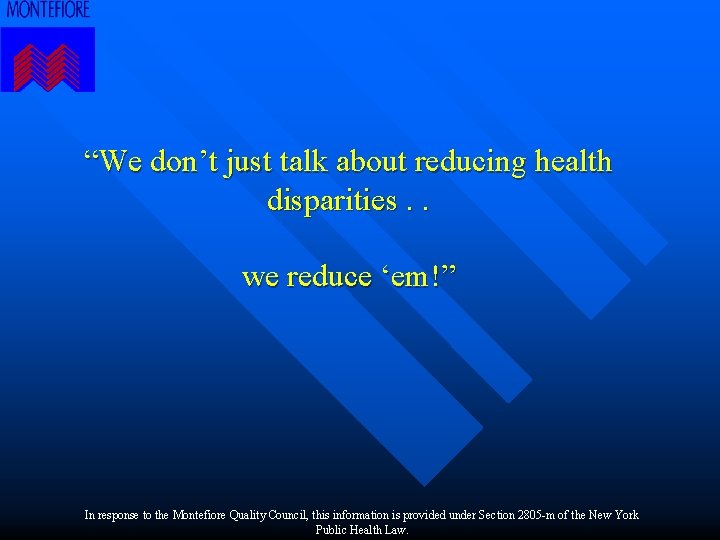 “We don’t just talk about reducing health disparities. . we reduce ‘em!” In response