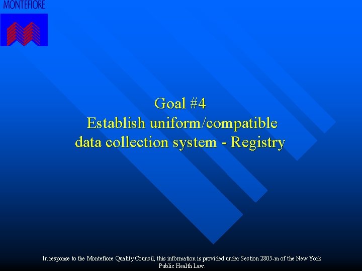 Goal #4 Establish uniform/compatible data collection system - Registry In response to the Montefiore