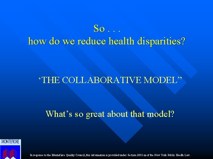 So. . . how do we reduce health disparities? ‘THE COLLABORATIVE MODEL” What’s so