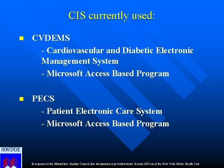 CIS currently used: n CVDEMS - Cardiovascular and Diabetic Electronic Management System - Microsoft