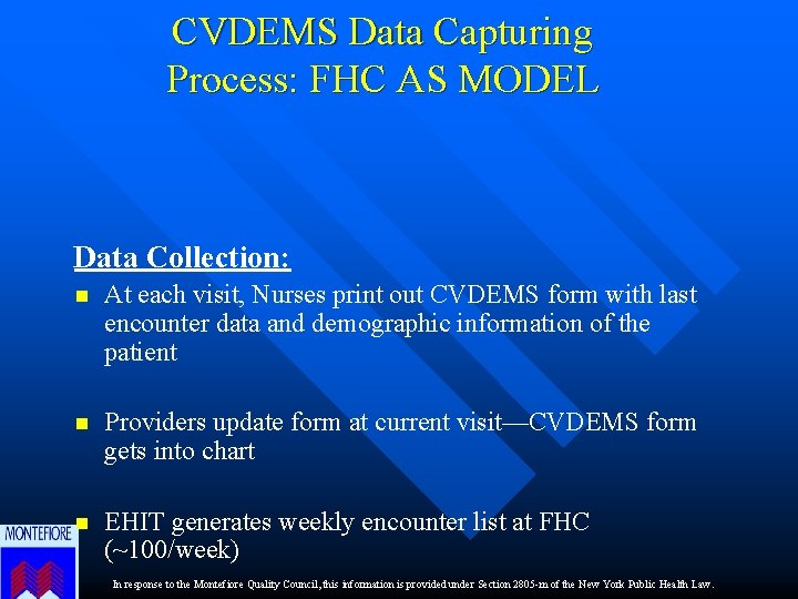 CVDEMS Data Capturing Process: FHC AS MODEL Data Collection: n At each visit, Nurses