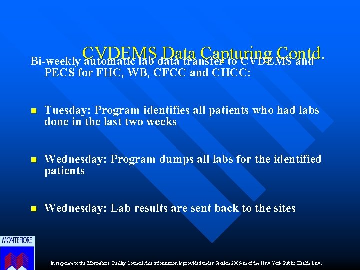 Data Capturing Contd. Bi-weekly CVDEMS automatic lab data transfer to CVDEMS and PECS for
