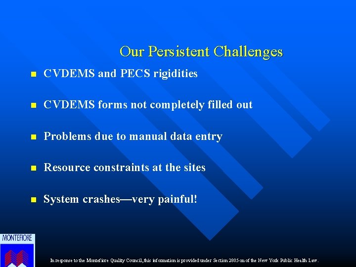 Our Persistent Challenges n CVDEMS and PECS rigidities n CVDEMS forms not completely filled