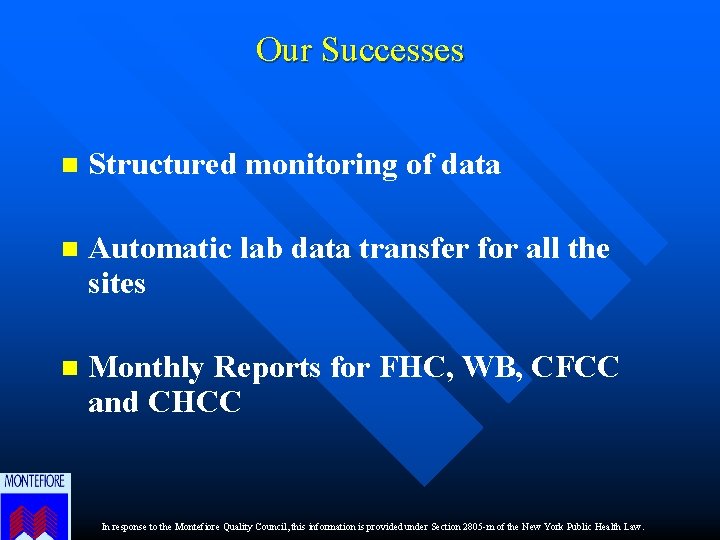 Our Successes n Structured monitoring of data n Automatic lab data transfer for all