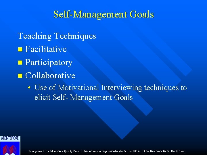 Self-Management Goals Teaching Techniques n Facilitative n Participatory n Collaborative • Use of Motivational