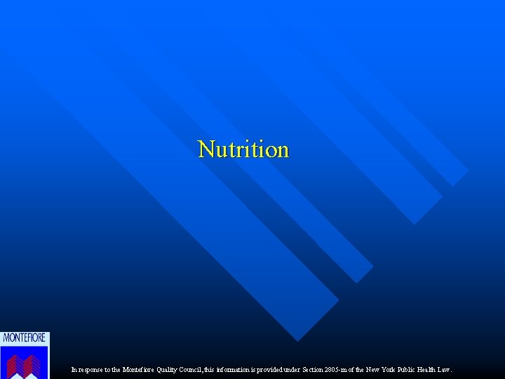 Nutrition In response to the Montefiore Quality Council, this information is provided under Section