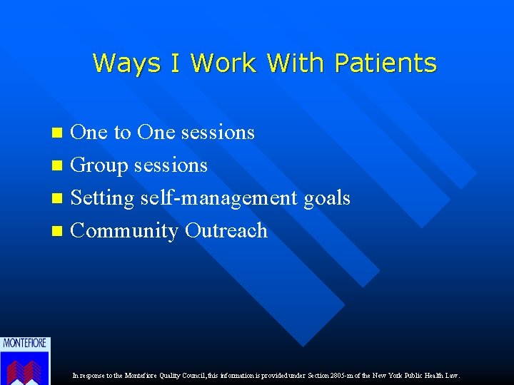 Ways I Work With Patients One to One sessions n Group sessions n Setting