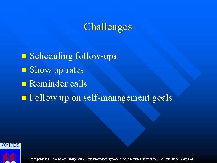 Challenges Scheduling follow-ups n Show up rates n Reminder calls n Follow up on