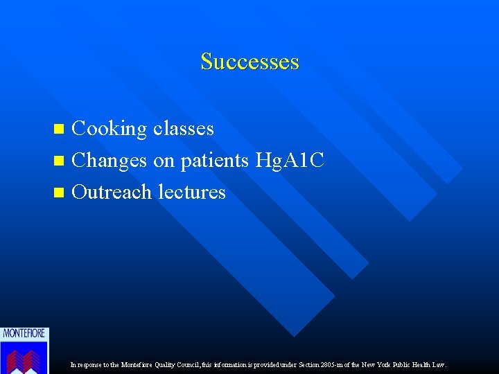 Successes Cooking classes n Changes on patients Hg. A 1 C n Outreach lectures