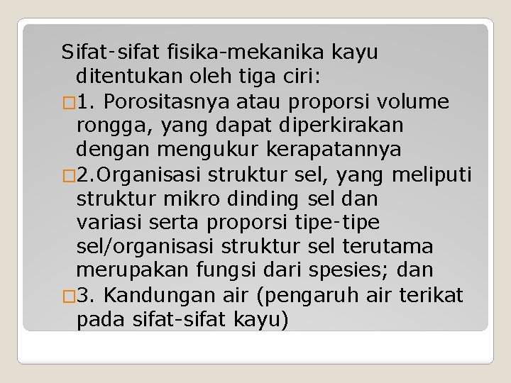 Sifat‑sifat fisika mekanika kayu ditentukan oleh tiga ciri: � 1. Porositasnya atau proporsi volume