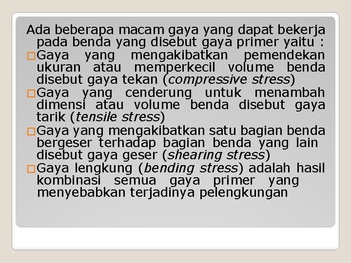 Ada beberapa macam gaya yang dapat bekerja pada benda yang disebut gaya primer yaitu