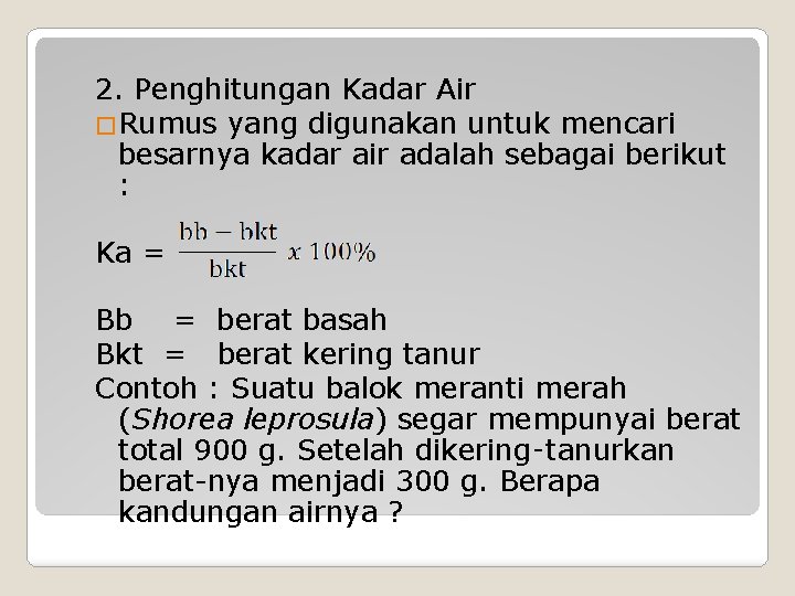 2. Penghitungan Kadar Air �Rumus yang digunakan untuk mencari besarnya kadar air adalah sebagai