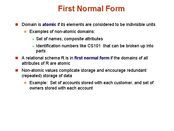 First Normal Form n Domain is atomic if its elements are considered to be