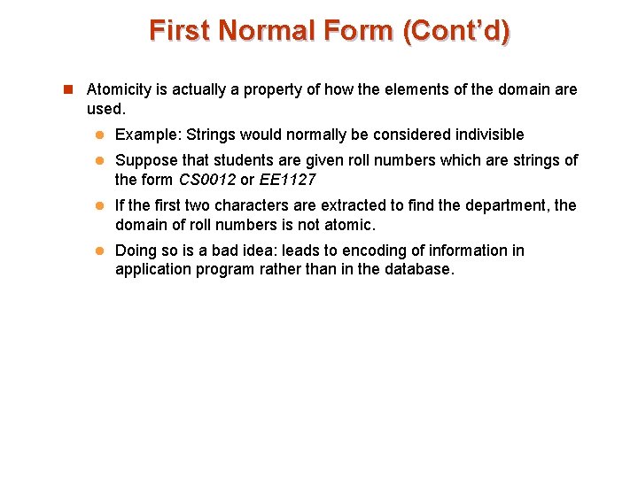 First Normal Form (Cont’d) n Atomicity is actually a property of how the elements