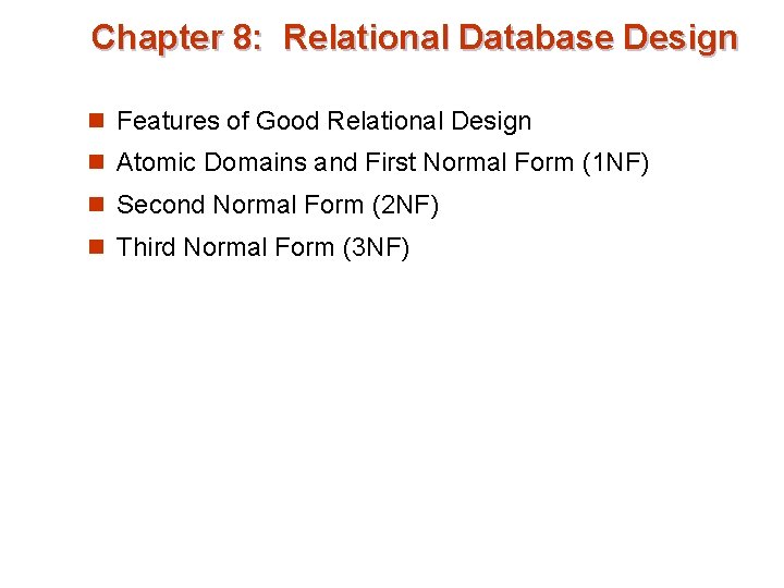 Chapter 8: Relational Database Design n Features of Good Relational Design n Atomic Domains