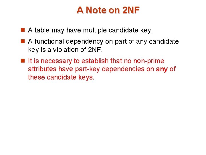 A Note on 2 NF n A table may have multiple candidate key. n