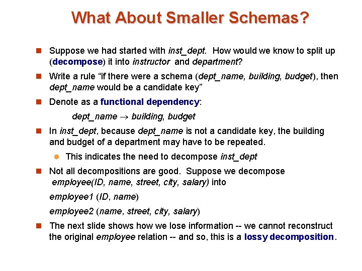 What About Smaller Schemas? n Suppose we had started with inst_dept. How would we