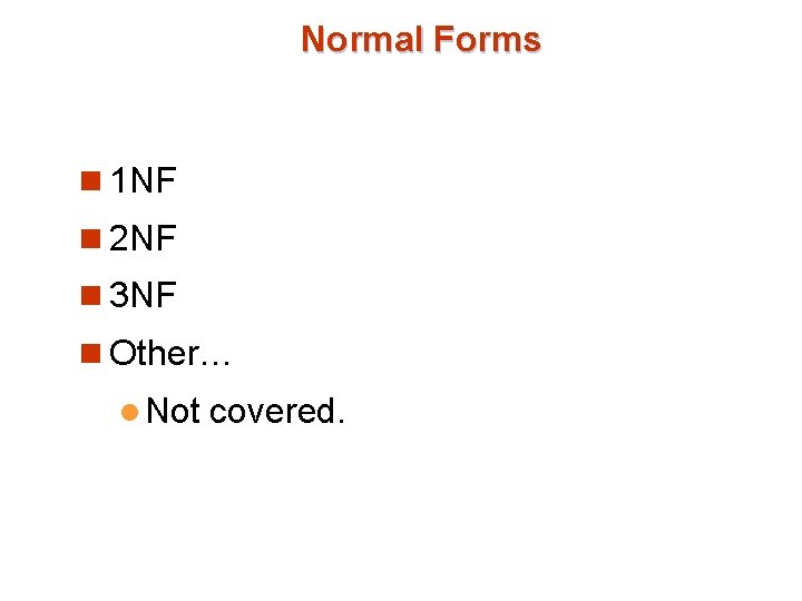 Normal Forms n 1 NF n 2 NF n 3 NF n Other… l