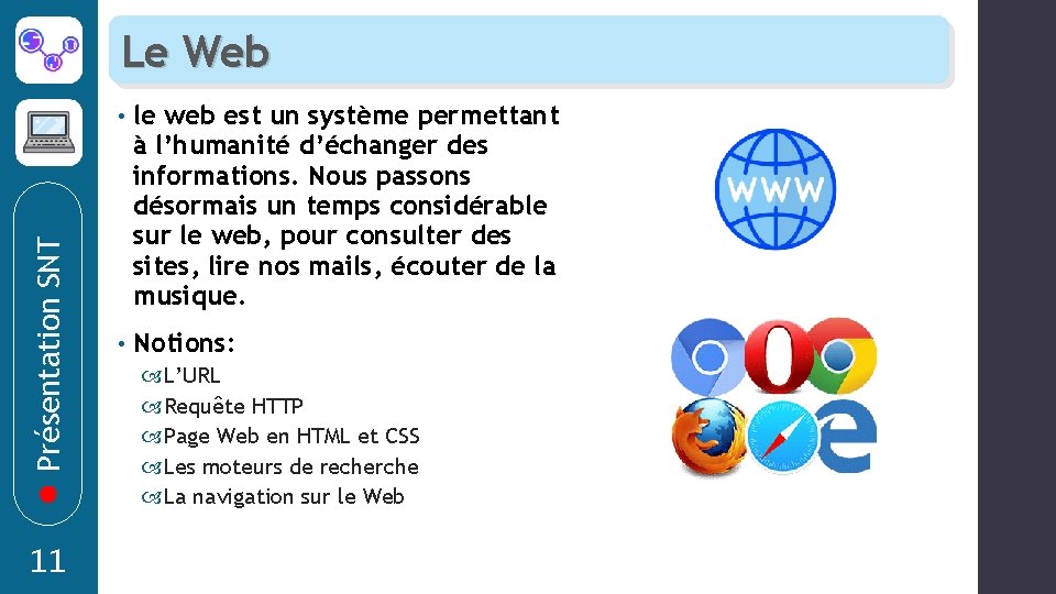 Présentation SNT Le Web 11 • le web est un système permettant à l’humanité