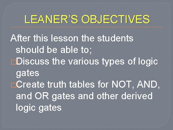 LEANER’S OBJECTIVES After this lesson the students should be able to; �Discuss the various