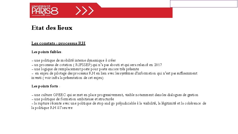 Etat des lieux Les constats : processus RH Les points faibles: - une politique