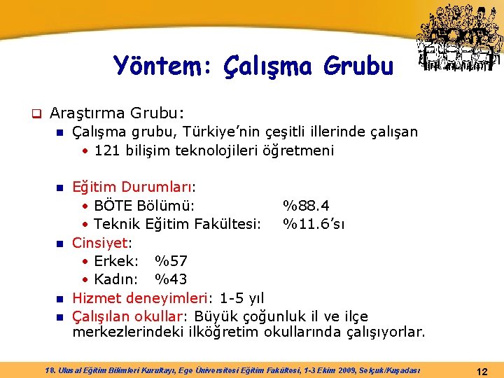 Yöntem: Çalışma Grubu q Araştırma Grubu: n Çalışma grubu, Türkiye’nin çeşitli illerinde çalışan •