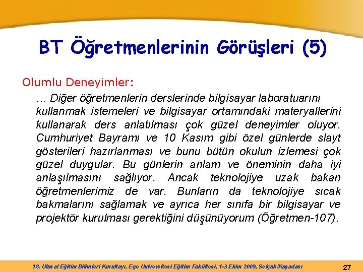 BT Öğretmenlerinin Görüşleri (5) Olumlu Deneyimler: … Diğer öğretmenlerin derslerinde bilgisayar laboratuarını kullanmak istemeleri