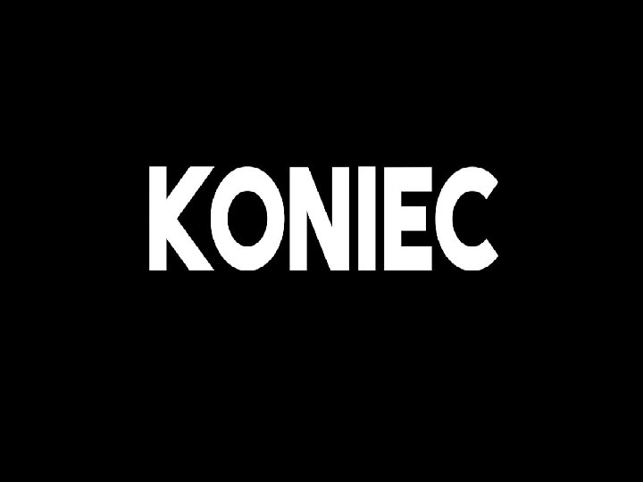 KONIEC 