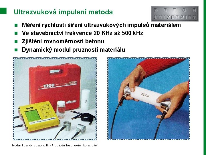 Ultrazvuková impulsní metoda n Měření rychlosti šíření ultrazvukových impulsů materiálem n Ve stavebnictví frekvence