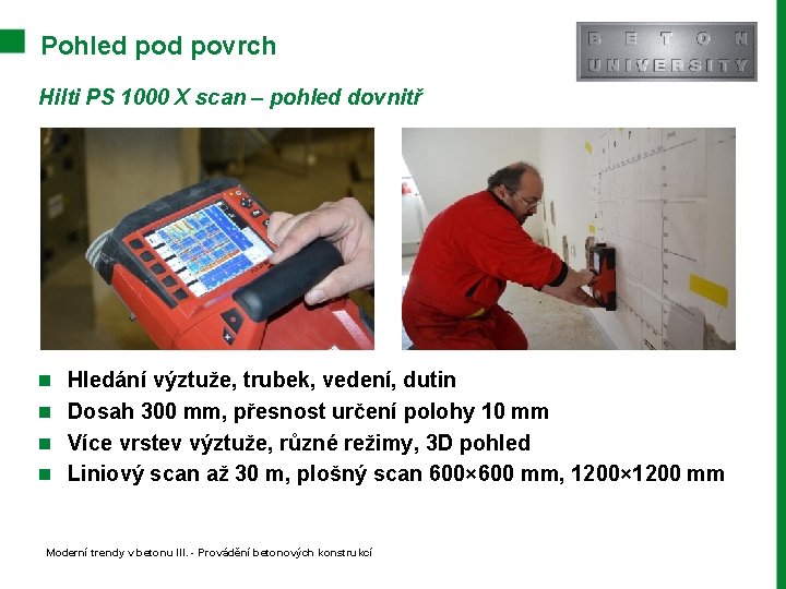 Pohled povrch Hilti PS 1000 X scan – pohled dovnitř n Hledání výztuže, trubek,