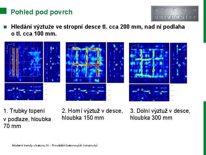 Pohled povrch n Hledání výztuže ve stropní desce tl. cca 200 mm, nad ní