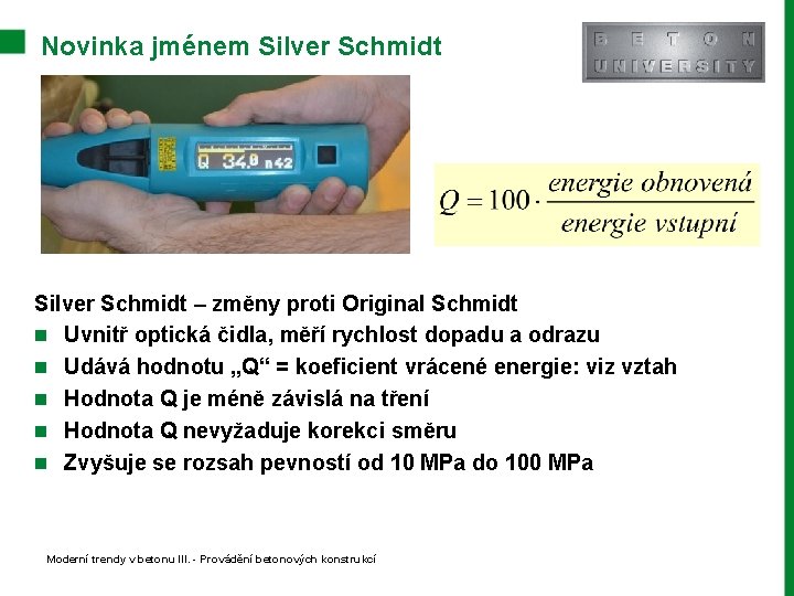 Novinka jménem Silver Schmidt – změny proti Original Schmidt n Uvnitř optická čidla, měří