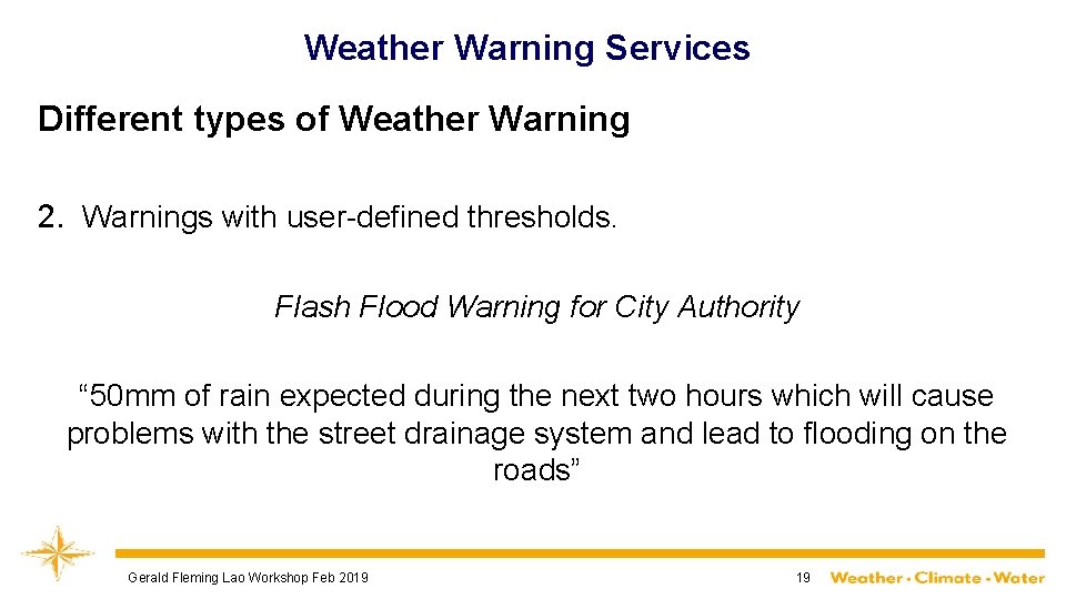 Weather Warning Services Different types of Weather Warning 2. Warnings with user-defined thresholds. Flash