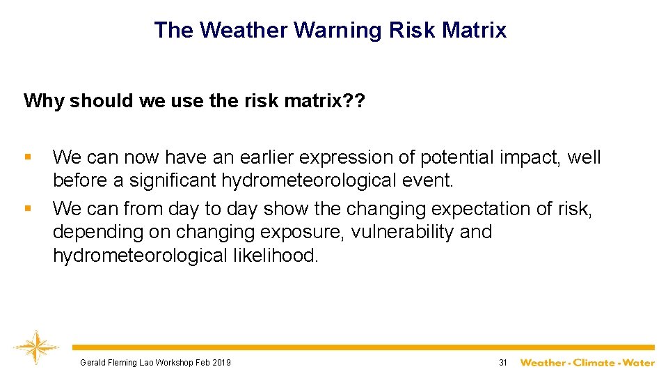 The Weather Warning Risk Matrix Why should we use the risk matrix? ? §