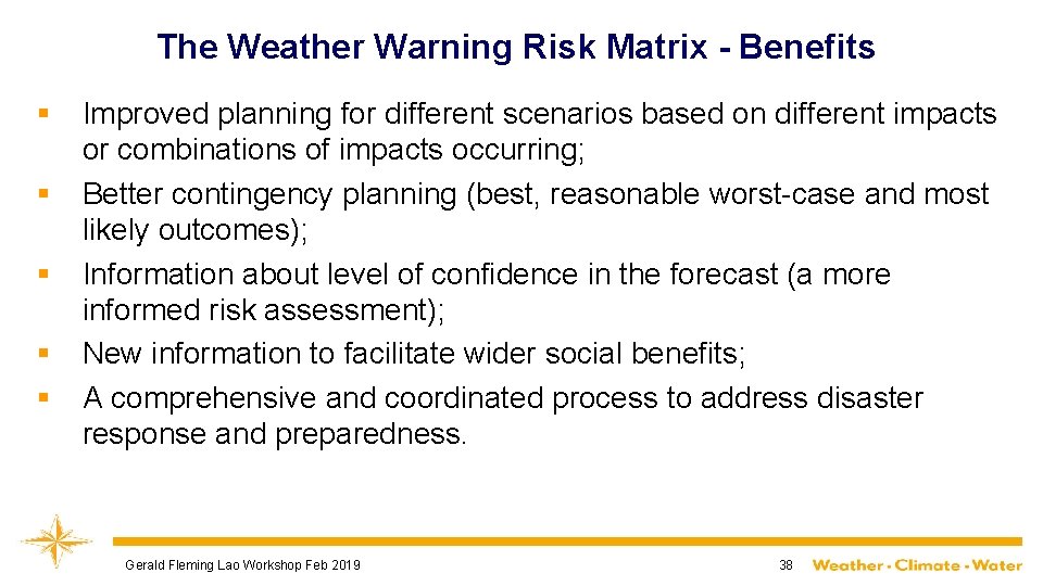 The Weather Warning Risk Matrix - Benefits § § § Improved planning for different