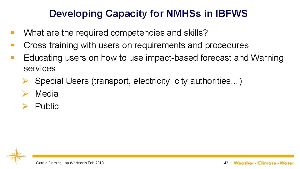 Developing Capacity for NMHSs in IBFWS § § § What are the required competencies
