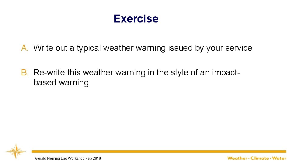 Exercise What are the opportunities / issues? A. Write out a typical weather warning