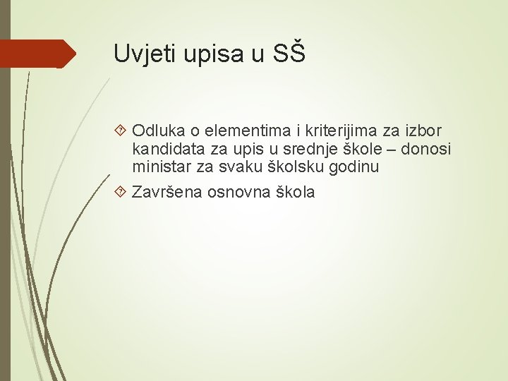 Uvjeti upisa u SŠ Odluka o elementima i kriterijima za izbor kandidata za upis