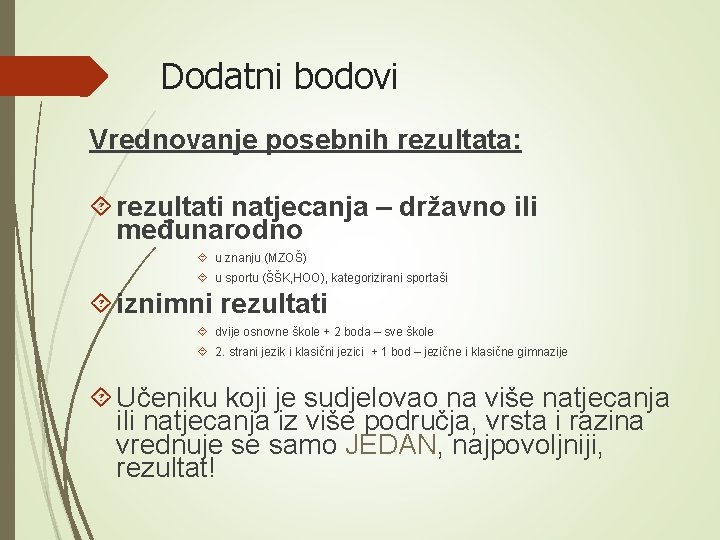 Dodatni bodovi Vrednovanje posebnih rezultata: rezultati natjecanja – državno ili međunarodno u znanju (MZOŠ)