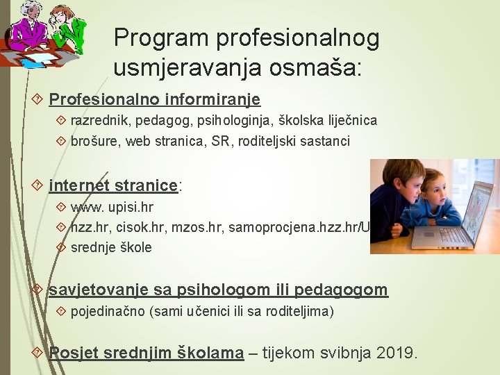 Program profesionalnog usmjeravanja osmaša: Profesionalno informiranje razrednik, pedagog, psihologinja, školska liječnica brošure, web stranica,