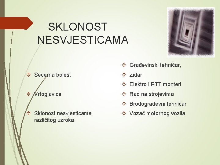 SKLONOST NESVJESTICAMA Građevinski tehničar, Šećerna bolest Zidar Elektro i PTT monteri Vrtoglavice Rad na