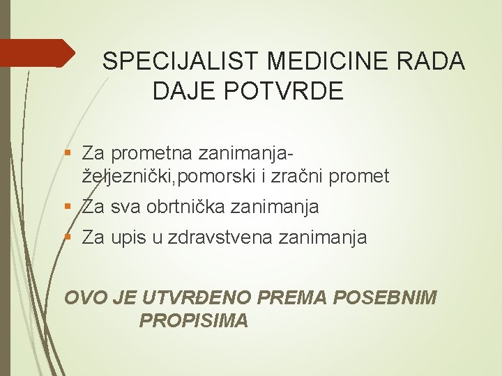 SPECIJALIST MEDICINE RADA DAJE POTVRDE § Za prometna zanimanjaželjeznički, pomorski i zračni promet §