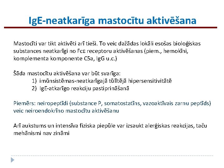 Ig. E-neatkarīga mastocītu aktivēšana Mastocīti var tikt aktivēti arī tieši. To veic dažādas lokāli