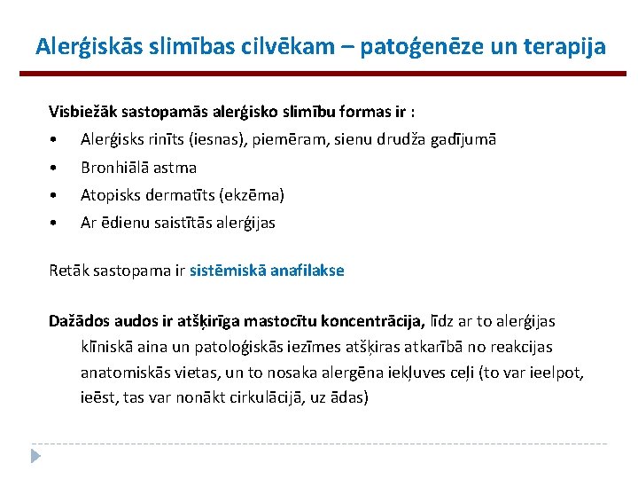 Alerģiskās slimības cilvēkam – patoģenēze un terapija Visbiežāk sastopamās alerģisko slimību formas ir :