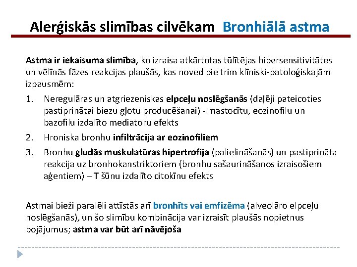 Alerģiskās slimības cilvēkam Bronhiālā astma Astma ir iekaisuma slimība, ko izraisa atkārtotas tūlītējas hipersensitivitātes