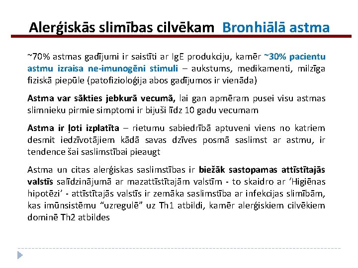 Alerģiskās slimības cilvēkam Bronhiālā astma ~70% astmas gadījumi ir saistīti ar Ig. E produkciju,