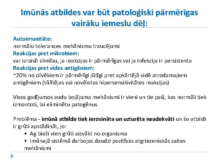 Imūnās atbildes var būt patoloģiski pārmērīgas vairāku iemeslu dēļ: Autoimunitāte: normālu tolerances mehānismu traucējumi