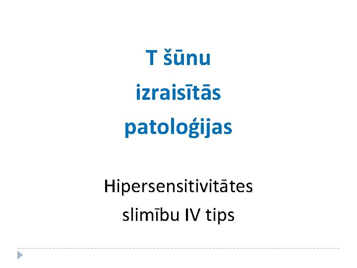 T šūnu izraisītās patoloģijas Hipersensitivitātes slimību IV tips 